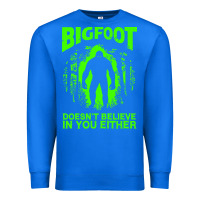 True Royal bigfoot believer t  shirt bigfoot doesnt believe in you either t  shir Premium Sweatshirt - linhVisuals