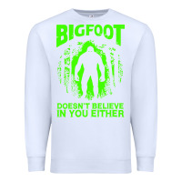 White bigfoot believer t  shirt bigfoot doesnt believe in you either t  shir Premium Sweatshirt - linhVisuals