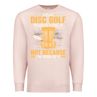 Pale Pink i play disc golf because i like it not Premium Sweatshirt - linhVisuals