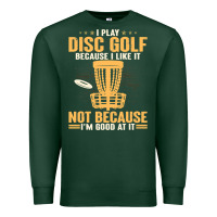 Sports Green i play disc golf because i like it not Premium Sweatshirt - linhVisuals