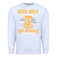 White i play disc golf because i like it not Premium Sweatshirt - linhVisuals