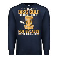 Navy i play disc golf because i like it not Premium Sweatshirt - linhVisuals