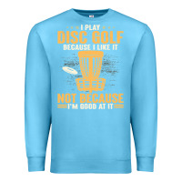 Ocean Blue i play disc golf because i like it not Premium Sweatshirt - linhVisuals