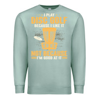 Seafoam i play disc golf because i like it not Premium Sweatshirt - linhVisuals