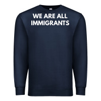 Navy we are all immigrants Premium Sweatshirt - linhVisuals