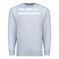 Heather Grey we are all immigrants Premium Sweatshirt - linhVisuals