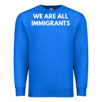 True Royal we are all immigrants Premium Sweatshirt - linhVisuals