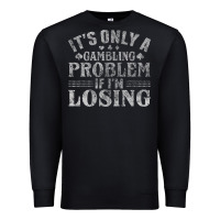 Black only a gambling problem if losing Premium Sweatshirt - linhVisuals