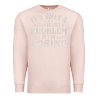 Pale Pink only a gambling problem if losing Premium Sweatshirt - linhVisuals