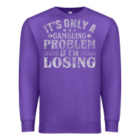 Purple only a gambling problem if losing Premium Sweatshirt - linhVisuals