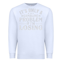 White only a gambling problem if losing Premium Sweatshirt - linhVisuals