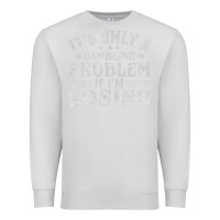 Dove Grey only a gambling problem if losing Premium Sweatshirt - linhVisuals