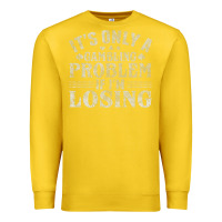 Lemon only a gambling problem if losing Premium Sweatshirt - linhVisuals