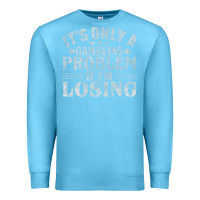 Ocean Blue only a gambling problem if losing Premium Sweatshirt - linhVisuals