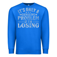 True Royal only a gambling problem if losing Premium Sweatshirt - linhVisuals