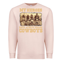 Pale Pink my heroes have always killed cowboys retro Premium Sweatshirt - linhVisuals