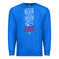 True Royal poker card player believe in something Premium Sweatshirt - linhVisuals