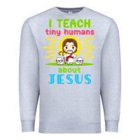 Heather Grey i teach tiny humans about jesus Premium Sweatshirt - linhVisuals