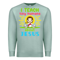 Seafoam i teach tiny humans about jesus Premium Sweatshirt - linhVisuals