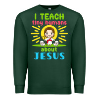 Sports Green i teach tiny humans about jesus Premium Sweatshirt - linhVisuals