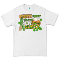 White Safety first drink with a Nurse St. Patrick's Day Premium Tee - CowGirlArtShop
