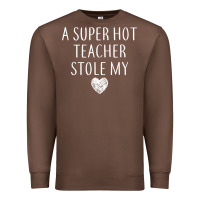 Chestnut funny a super hot teacher stole my heart unisex t shirt Premium Sweatshirt - linhVisuals