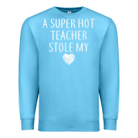 Ocean Blue funny a super hot teacher stole my heart unisex t shirt Premium Sweatshirt - linhVisuals