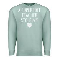 Seafoam funny a super hot teacher stole my heart unisex t shirt Premium Sweatshirt - linhVisuals