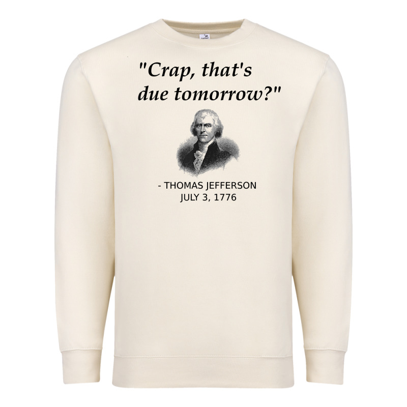 Funny Thomas Jefferson Usa History Teacher Student Gift T Shirt Premium Sweatshirt by linhVisuals | Teevron