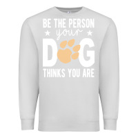 Dove Grey be the person your dog thinks you are t  shirt be the person your dog Premium Sweatshirt - linhVisuals