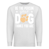 Oatmeal Heather be the person your dog thinks you are t  shirt be the person your dog Premium Sweatshirt - linhVisuals