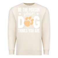 Sandshell be the person your dog thinks you are t  shirt be the person your dog Premium Sweatshirt - linhVisuals