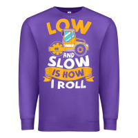 Asphalt Paving Operator Quote Low And Slow Is How I Roll T Shirt Premium Sweatshirt | Teevron