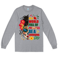 Heather Grey in a world full of princess be a chingona Long Sleeve Tee - BundleAndBundleShop