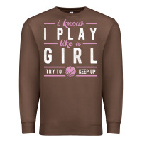 Chestnut basketball gifts for girls i know i play like a girl try to keep up in Premium Sweatshirt - linhVisuals