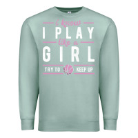 Seafoam basketball gifts for girls i know i play like a girl try to keep up in Premium Sweatshirt - linhVisuals
