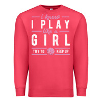 Cardinal basketball gifts for girls i know i play like a girl try to keep up in Premium Sweatshirt - linhVisuals