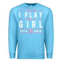 Ocean Blue basketball gifts for girls i know i play like a girl try to keep up in Premium Sweatshirt - linhVisuals