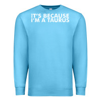 Ocean Blue because i'm a taurus zodiac sign funny horoscope humor gifts Premium Sweatshirt - linhVisuals