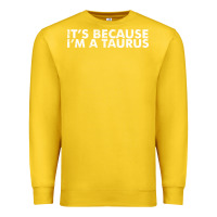 Lemon because i'm a taurus zodiac sign funny horoscope humor gifts Premium Sweatshirt - linhVisuals