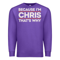 Purple because i'm chris that's why sarcastic birthday gifts for chris funny Premium Sweatshirt - linhVisuals