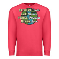 Birthplace Earth Race Human Politics Freedom Religion Love Equality Al Premium Sweatshirt | Teevron