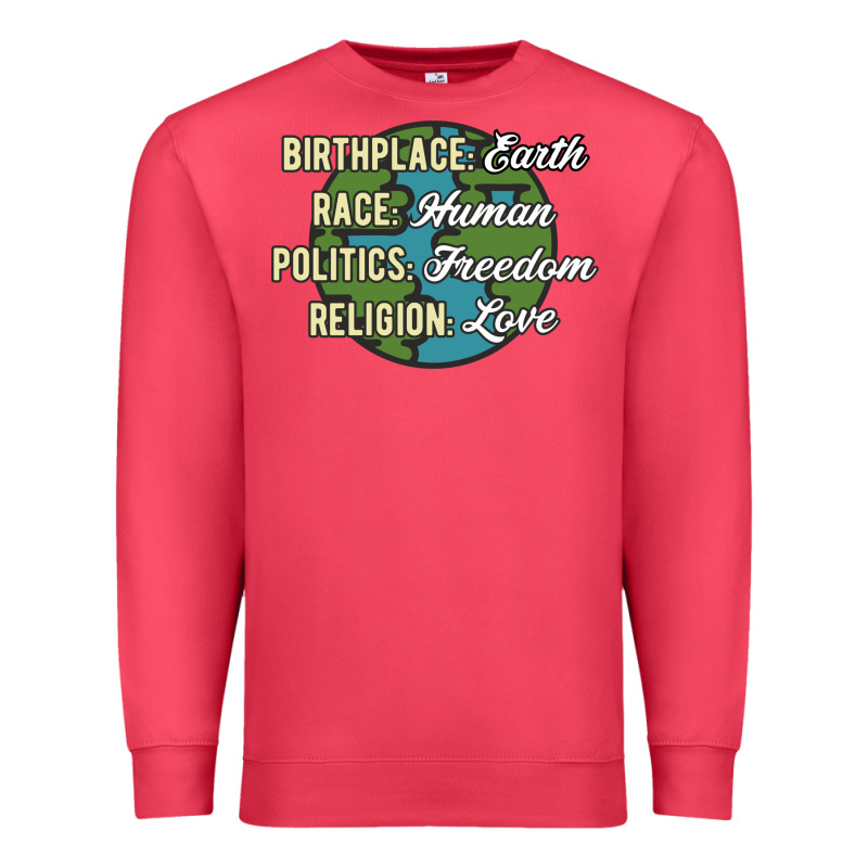 Birthplace Earth Race Human Politics Freedom Religion Love Equality Al Premium Sweatshirt by linhVisuals | Teevron