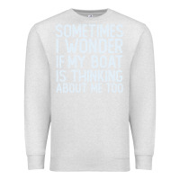 Oatmeal Heather boating funny if my boat is thinking about me too funny pontoon boat l Premium Sweatshirt - linhVisuals