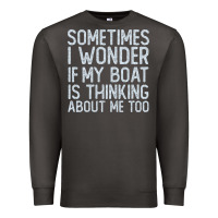 Smoke boating funny if my boat is thinking about me too funny pontoon boat l Premium Sweatshirt - linhVisuals