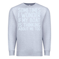Heather Grey boating funny if my boat is thinking about me too funny pontoon boat l Premium Sweatshirt - linhVisuals