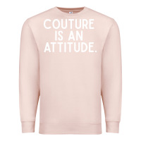 Pale Pink couture is an attitude fashion quote Premium Sweatshirt - linhVisuals