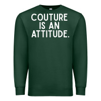 Sports Green couture is an attitude fashion quote Premium Sweatshirt - linhVisuals