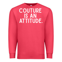 Cardinal couture is an attitude fashion quote Premium Sweatshirt - linhVisuals
