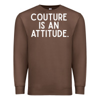 Chestnut couture is an attitude fashion quote Premium Sweatshirt - linhVisuals
